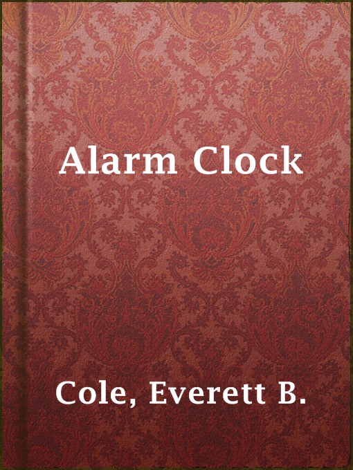 Title details for Alarm Clock by Everett B. Cole - Available